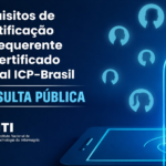 Novo regulamento de identificação na ICP-Brasil é colocado em consulta pública pelo ITI